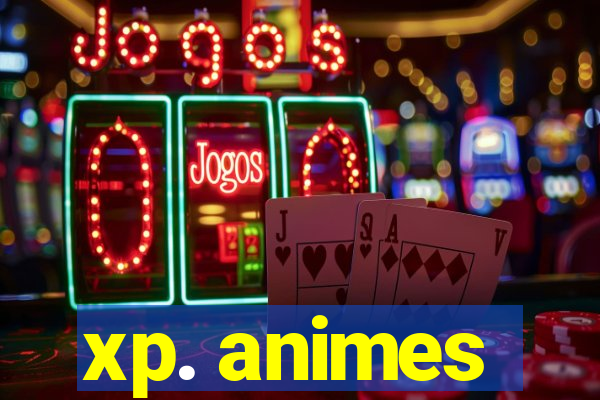 xp. animes